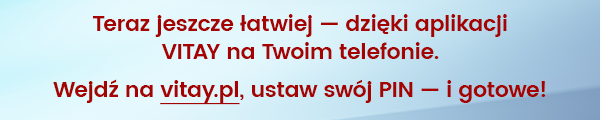 Wejdź na vitay.pl, ustaw swój PIN - i gotowe!